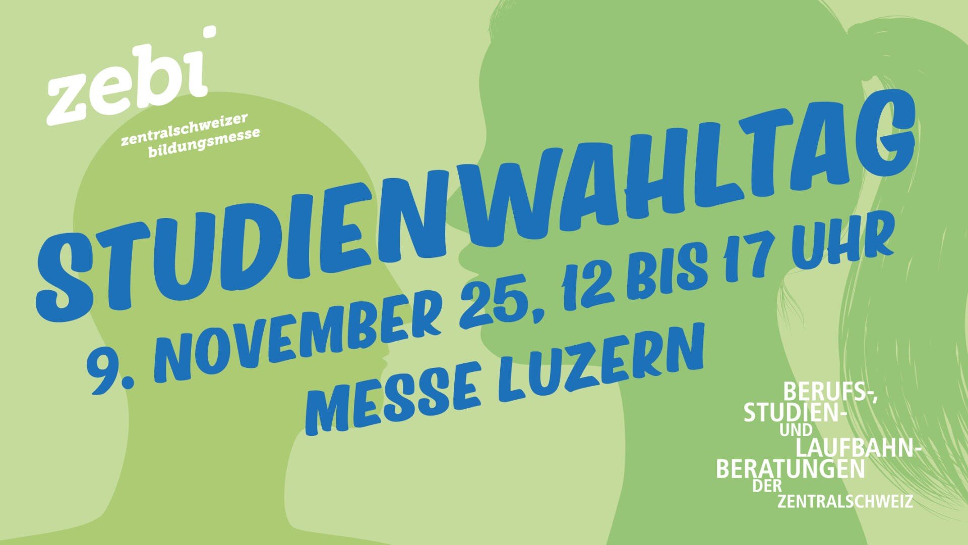 Grüne und blaue Grafik mit Silhouetten von Gesichtern. Der Text ist fett gedruckt: STUDIENWAHLTAG 9. November 25, 12 bis 17 Uhr Messe Luzern. Weiterer Text: zebi zentralschweizer bildungsmesse und Berufs-, Studien- und Laufbahnberatungen der Zentralschweiz.