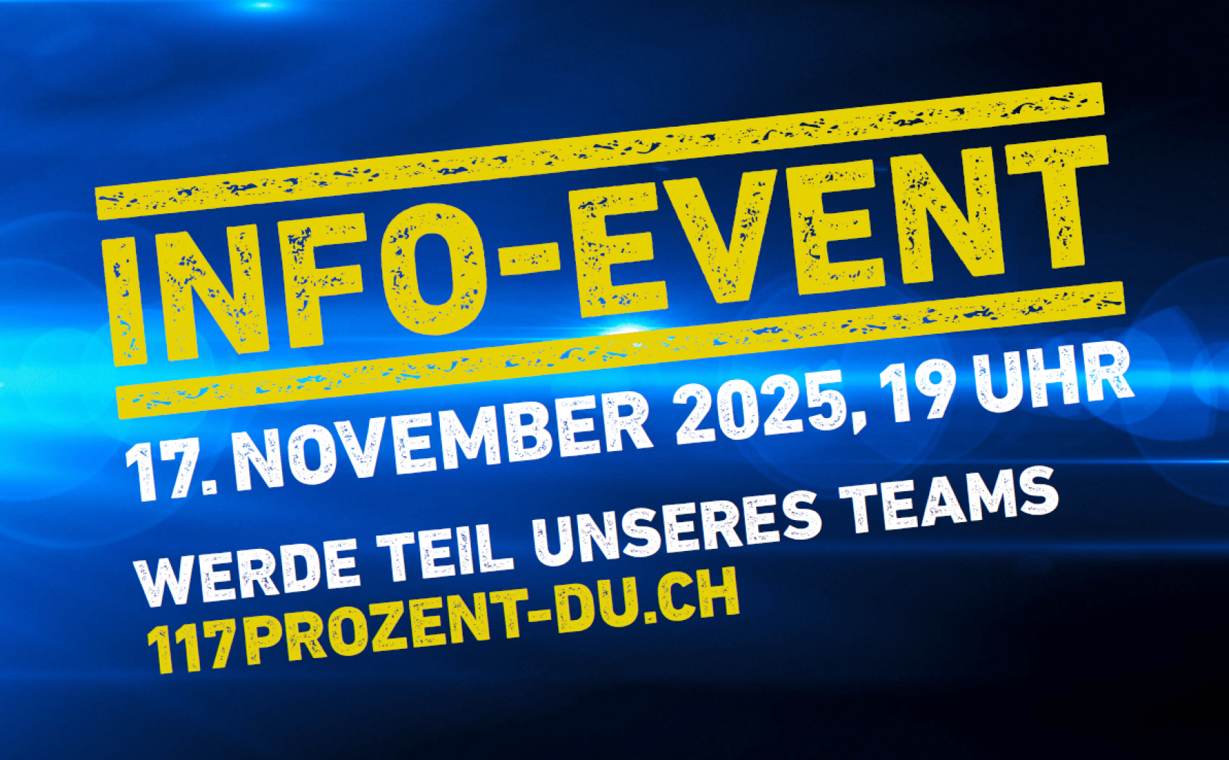 Veranstaltungsankündigung mit fettgedruckter gelber Schrift INFO-EVENT, darunter weisser Text, 17. November 2025, 19 Uhr, Werde Teil unseres Teams, und die Website 117prozent-du.ch auf blauem Hintergrund.