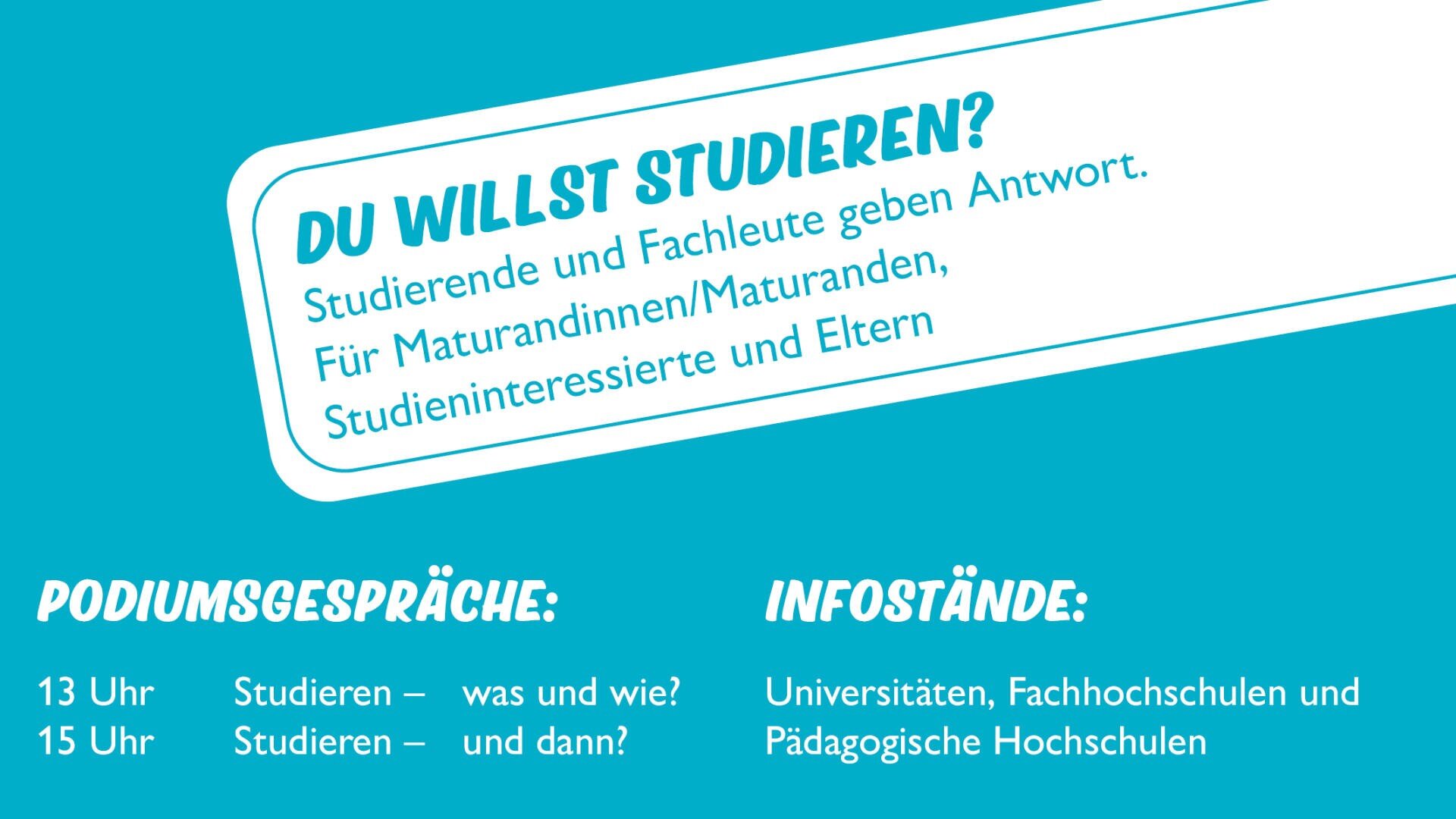 Werbegrafik in deutscher Sprache für eine Studieninformationsveranstaltung. Blauer Hintergrund mit weißem Text, der Studieninteressierte und Eltern einlädt. Hinweise auf Podiumsdiskussionen um 13:00 und 15:00 Uhr sowie Infostände von Universitäten und Fachhochschulen.