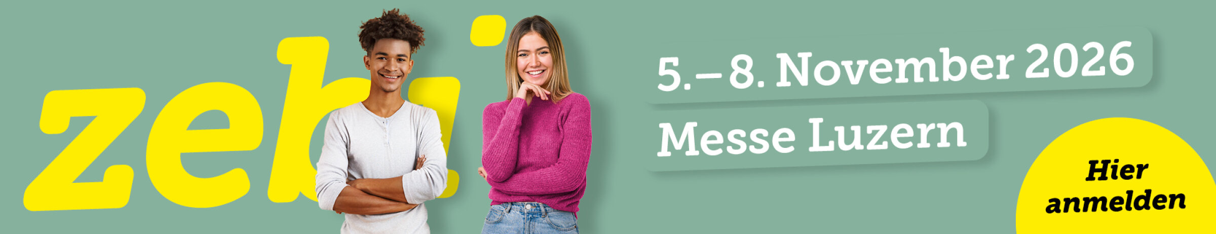 Zwei lächelnde junge Menschen stehen vor der Aufschrift: „zebi 5.–8. November 2026 Messe Luzern“. In einem gelben Kreis steht auf grünem Hintergrund „Hier anmelden“.