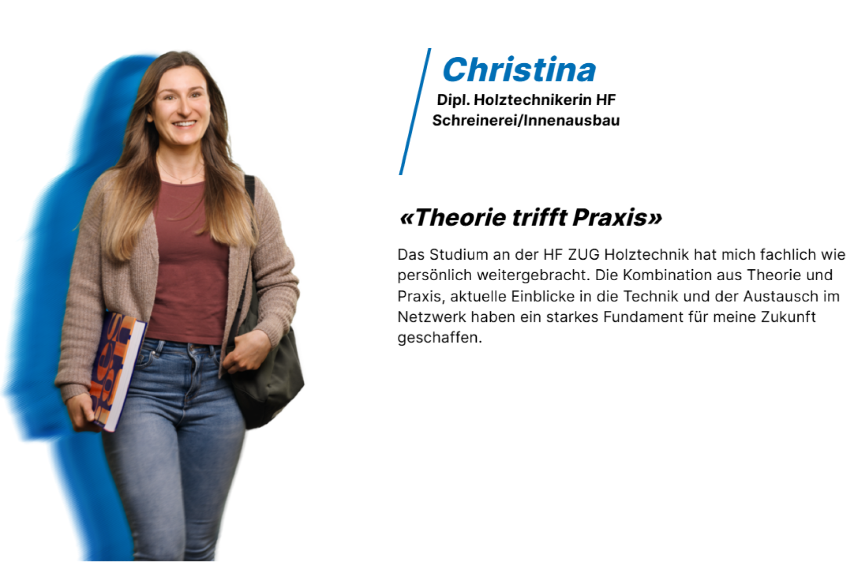Eine lächelnde Frau mit langen braunen Haaren, die Jeans, ein rotes Hemd und eine beigefarbene Strickjacke trägt, hält einen blauen Ordner und eine schwarze Tasche. Der Text neben ihr berichtet von Christinas positiven Erfahrungen mit dem Studium der Holztechnik.