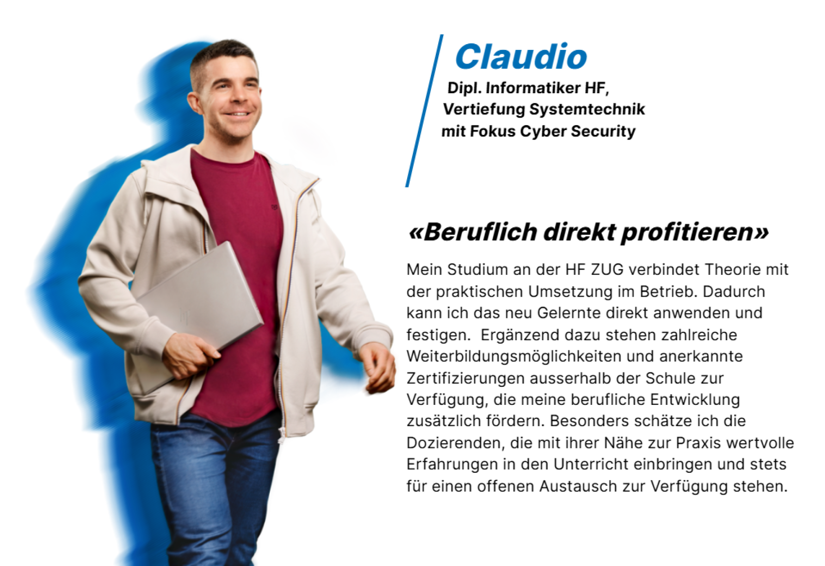 Ein lächelnder Mann in beigem Kapuzenpulli und Jeans hält einen Laptop und einen Rucksack in der Hand. Er steht neben einem Text, der sein Studium der Cybersicherheit an der HF ZUG beschreibt. Der Text betont das praktische Lernen und die berufliche Entwicklung.